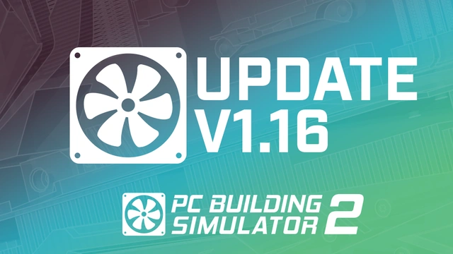 PC Building Simulator 2 Update 1.16 - Out now on PC, XSX/S and PS5
